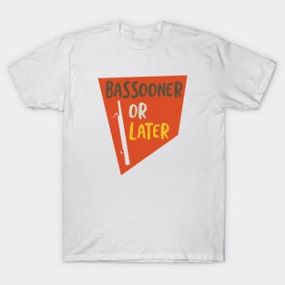 Funny Basson Pun Bassooner or Later T-Shirt